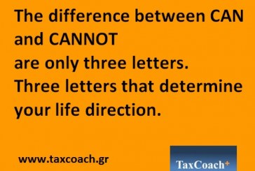 The difference between CAN and CANNOT are only three letters. Three letters that determine  your life direction – Taxcoach.gr