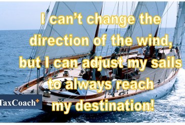 I can’t change the direction of the wind, but I can adjust my sails to always reach my destination